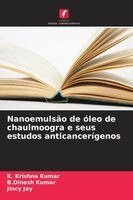 K Krishna Kumar, B Dinesh Kumar, Jincy Joy - Nanoemulsão de óleo de chaulmoogra e seus estudos anticancerígenos, Häftad. Tillgänglighet: Lägg i varukorg