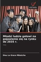 Mlodzi ludzie gotowi na pojawienie się na rynku do 2035 r.