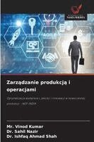 Vinod Kumar, Sahil Nazir, Ishfaq Ahmad Shah - Zarządzanie produkcją i operacjami, Häftad