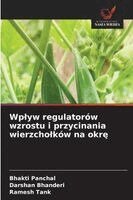 Bhakti Panchal, Darshan Bhanderi, Ramesh Tank - Wplyw regulatorów wzrostu i przycinania wierzcholków na okrę, Häftad. Tillgänglighet: Lägg i varukorg