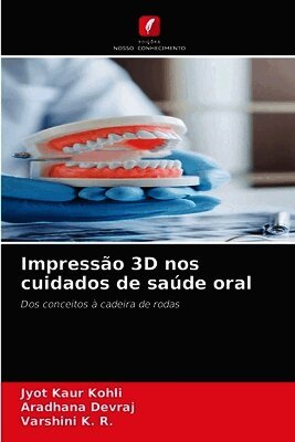 Jyot Kaur Kohli, Aradhana Devraj, Varshini K R - Impressão 3D nos cuidados de saúde oral, Häftad. Tillgänglighet: Lägg i varukorg