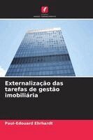 Paul-Edouard Ehrhardt - Externalização das tarefas de gestão imobiliária, Häftad. Tillgänglighet: Lägg i varukorg