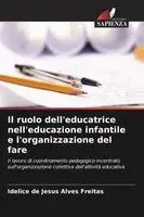 Idelice de Jesus Alves Freitas - ruolo dell'educatrice nell'educazione infantile e l'organizzazione del fare, Häftad. Tillgänglighet: Lägg i varukorg