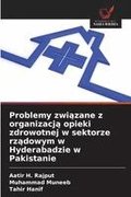 Problemy zwi?zane z organizacj? opieki zdrowotnej w sektorze rz?dowym w Hyderabadzie w Pakistanie