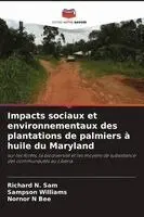 Richard N Sam, Sampson Williams, Nornor N Bee - Impacts sociaux et environnementaux des plantations de palmiers à huile du Maryland, Häftad. Tillgänglighet: Lägg i varukorg