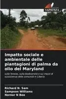 Richard N Sam, Sampson Williams, Nornor N Bee - Impatto sociale e ambientale delle piantagioni di palma da olio del Maryland, Häftad. Tillgänglighet: Lägg i varukorg