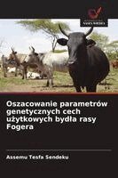 Assemu Tesfa Sendeku - Oszacowanie parametrów genetycznych cech użytkowych bydla rasy Fogera, Häftad