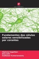 Vipinraj Sugathan, Elsa John, Sudhakar Kumaraswamy - Fundamentos das células solares sensibilizadas por corantes, Häftad