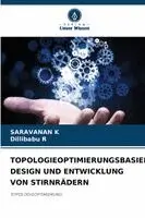 Saravanan K, Dillibabu R - Topologieoptimierungsbasiertes Design Und Entwicklung Von Stirnrädern, Häftad. Tillgänglighet: Lägg i varukorg