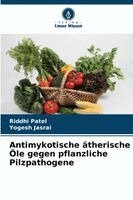 Riddhi Patel, Yogesh Jasrai - Antimykotische ätherische Öle gegen pflanzliche Pilzpathogene, Häftad. Tillgänglighet: Lägg i varukorg