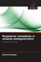 Stefanie Berger - Wypalenie zawodowe w zespole pielęgniarskim, Häftad