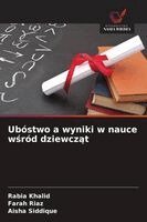 Rabia Khalid, Farah Riaz, Aisha Siddique - Ubóstwo a wyniki w nauce wśród dziewcząt, Häftad