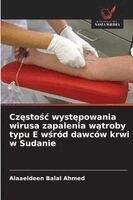 Alaaeldeen Balal Ahmed - Częstośc występowania wirusa zapalenia wątroby typu E wśród dawców krwi w Sudanie, Häftad