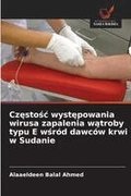 Cz?sto?c wyst?powania wirusa zapalenia w?troby typu E w?r�d dawc�w krwi w Sudanie