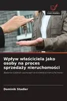 Wplyw wlaściciela jako osoby na proces sprzedaży nieruchomości