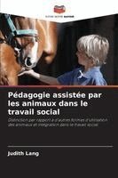 Judith Lang - Pédagogie assistée par les animaux dans le travail social, Häftad