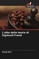 L'alba delle teorie di Sigmund Freud