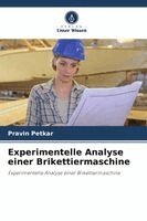 Pravin Petkar - Experimentelle Analyse einer Brikettiermaschine, Häftad