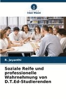 R Jeyanthi - Soziale Reife und professionelle Wahrnehmung von D.T.Ed-Studierenden, Häftad