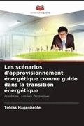 Les sc�narios d'approvisionnement �nerg�tique comme guide dans la transition �nerg�tique