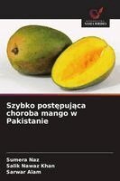 Sumera Naz, Salik Nawaz Khan, Sarwar Alam - Szybko postępująca choroba mango w Pakistanie, Häftad