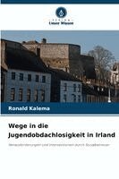 Ronald Kalema - Wege in die Jugendobdachlosigkeit in Irland, Häftad