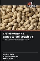 Madhu Bala, T Radhakrishnan, Kedar Nath - Trasformazione genetica dell'arachide, Häftad