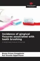 Bruna Frizon Greggianin, Rui Vicente Oppermann - Incidence of gingival fissures associated with tooth brushing, Häftad. Tillgänglighet: Lägg i varukorg