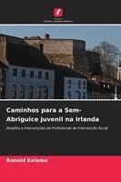 Ronald Kalema - Caminhos para a Sem-Abriguice Juvenil na Irlanda, Häftad