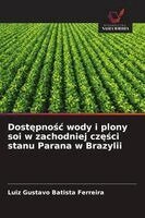 Luiz Gustavo Batista Ferreira - Dostępnośc wody i plony soi w zachodniej części stanu Parana w Brazylii, Häftad