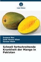 Sumera Naz, Salik Nawaz Khan, Sarwar Alam - Schnell fortschreitende Krankheit der Mango in Pakistan, Häftad