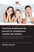 Ka Wai Irene Ho - Coaching émotionnel des parents et compétences sociales des enfants, Häftad