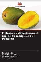 Sumera Naz, Salik Nawaz Khan, Sarwar Alam - Maladie du dépérissement rapide du manguier au Pakistan, Häftad
