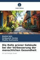 Anshul Jain, Hridayesh Varma, Madhu Kushwaha - Rolle grüner Gebäude bei der Verbesserung der menschlichen Gesundheit, Häftad