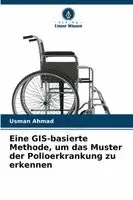 Usman Ahmad - Eine GIS-basierte Methode, um das Muster der Polioerkrankung zu erkennen, Häftad. Tillgänglighet: Lägg i varukorg
