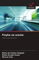 Maria de Fatima Salgado, Elizeu Arruda Sousa, Marcus Vale - Fizyka na scenie, Häftad