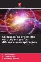 A Meenakshi, S Dhanushiya, J Shivangi Mishra - Coloração da ordem dos vértices em grafos difusos e suas aplicações, Häftad. Tillgänglighet: Lägg i varukorg