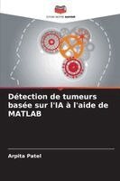Arpita Patel - Détection de tumeurs basée sur l'IA à l'aide de MATLAB, Häftad