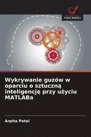 Arpita Patel - Wykrywanie guzów w oparciu o sztuczną inteligencję przy użyciu MATLABa, Häftad