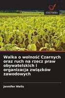 Jennifer Wells - Walka o wolnośc Czarnych oraz ruch na rzecz praw obywatelskich i organizacja związków zawodowych, Häftad