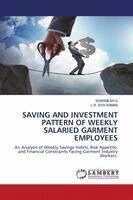 Sharmilan G, L R Siva Raman - Saving and Investment Pattern of Weekly Salaried Garment Employees, Häftad