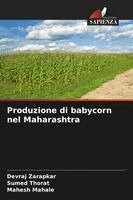 Devraj Zarapkar, Sumed Thorat, Mahesh Mahale - Produzione di babycorn nel Maharashtra, Häftad. Tillgänglighet: Lägg i varukorg