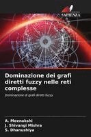 A Meenakshi, J Shivangi Mishra, S Dhanushiya - Dominazione dei grafi diretti fuzzy nelle reti complesse, Häftad. Tillgänglighet: Lägg i varukorg