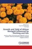 Manish Kumar, Ragini Bhardwaj Bhardwaj, V M Prasad - Growth and Yield of African Marigold Influenced by Pinching and GA₃, Häftad. Tillgänglighet: Lägg i varukorg