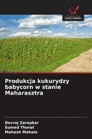 Devraj Zarapkar, Sumed Thorat, Mahesh Mahale - Produkcja kukurydzy babycorn w stanie Maharasztra, Häftad. Tillgänglighet: Lägg i varukorg