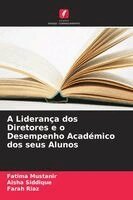 Fatima Mustanir, Aisha Siddique, Farah Riaz - A Liderança dos Diretores e o Desempenho Académico dos seus Alunos, Häftad