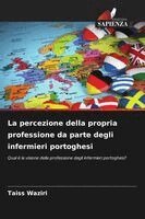 Taiss Waziri - percezione della propria professione da parte degli infermieri portoghesi, Häftad