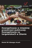 Daniel Nii Aboagye Aryeh - Ewangelizacja w miejskiej przestrzeni publicznej, Häftad