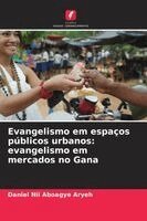 Daniel Nii Aboagye Aryeh - Evangelismo em espaços públicos urbanos, Häftad