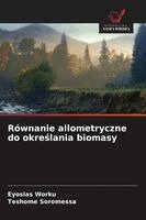 Eyosias Worku, Teshome Soromessa - Równanie allometryczne do określania biomasy, Häftad